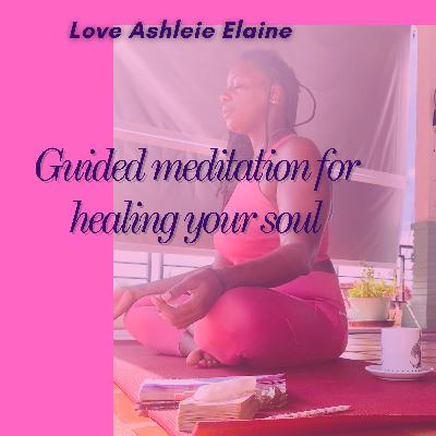 A Guided meditation for healing your soul