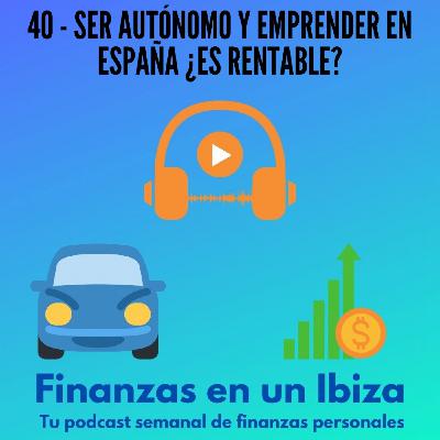 ´¿ES RENTABLE SER AUTÓNOMO EN ESPAÑA? ´¿ES RENTABLE SER AUTÓNOMO EN ESPAÑA?