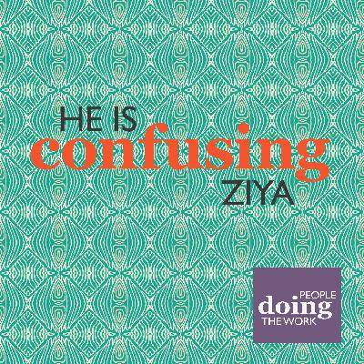 10. People Doing The Work (1): He Is Confusing Ziya