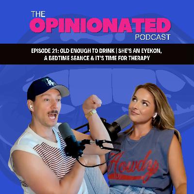 Old Enough to Drink | She’s an EyeKon, a Bedtime Seance & It’s Time for Therapy Old Enough to Drink | She’s an EyeKon, a Bedtime Seance & It’s Time for Therapy