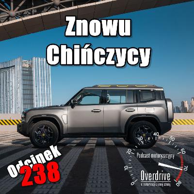 Podcast motoryzacyjny Overdrive | Odcinek 238 | Znowu Chińczycy
