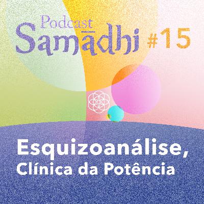 #15. Esquizoanálise, Clínica da Potência (com Thais Pugliese)