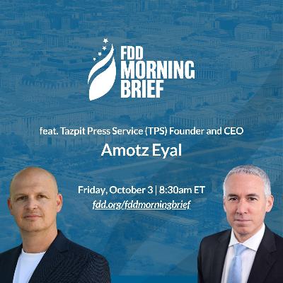 FDD Morning Brief | feat. Amotz Eyal (Oct. 3)
