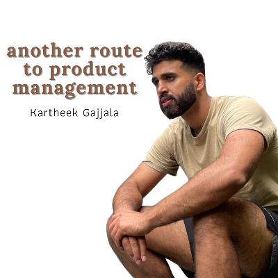 Another Route to Product Management | Kartheek Gajjala | S02E04