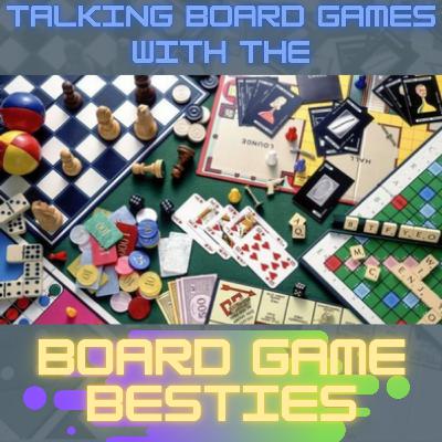 3x06 - Talking Board Games with the Board Game Besties 3x06 - Talking Board Games with the Board Game Besties