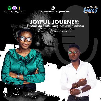 Joyful Journey: Embracing Faith, Laughter, and Kindness ft O.Victor Part 2. S2: Ep 11