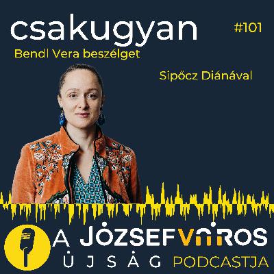 „Nem tiszta lappal ér minket a halál” – Sipőcz Diána – Csakugyan #101 „Nem tiszta lappal ér minket a halál” – Sipőcz Diána – Csakugyan #101