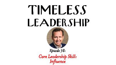 Episode 78: Core Leadership Skill: Influence