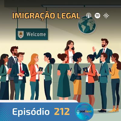 Ep. 212- Imigração Legal