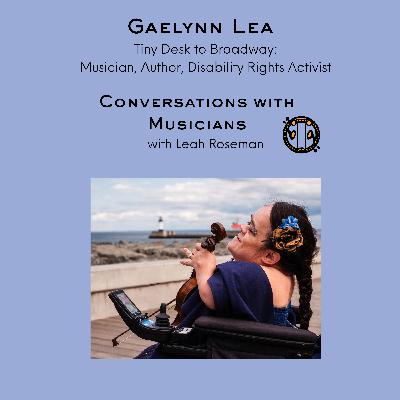 Tiny Desk to Broadway: The Creative World of Gaelynn Lea, Disability Rights Activist Tiny Desk to Broadway: The Creative World of Gaelynn Lea, Musician and Disability Rights Activist