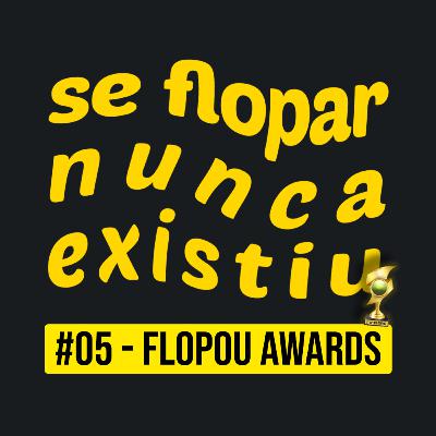 #05 - Flopou Awards #05 - Flopou Awards