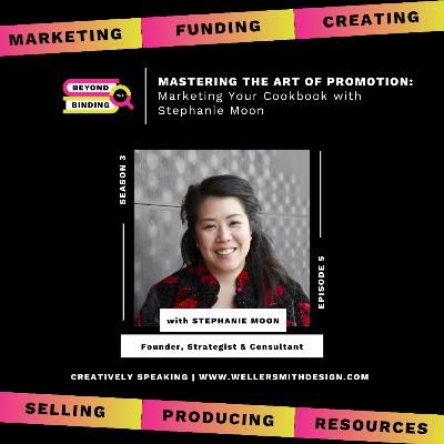 S3E5 | Mastering the Art of Promotion: Marketing Your Cookbook with Stephanie Moon S3E5 | Mastering the Art of Promotion: Marketing Your Cookbook with Stephanie Moon