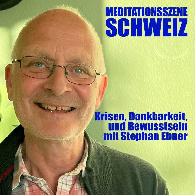 Krisen, Dankbarkeit und Bewusstsein mit Stephan Ebner