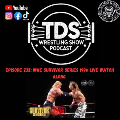 Episode 232: WWE Survivor Series 1996 LIVE Watch Along Episode 232: WWE Survivor Series 1996 LIVE Watch Along