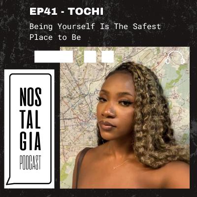 EP41 - TOCHI - Being Yourself Is The Safest Place To Be
