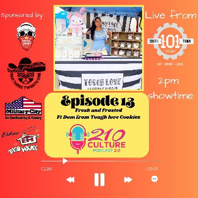 Ep. 13 Fresh and Frosted Ft (Dom Tough Love Cookies)
