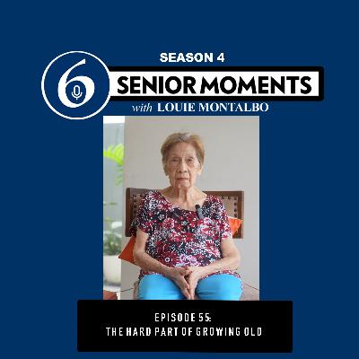 EPISODE 55: The Hard Part of Growing Old EPISODE 55: The Hard Part of Growing Old