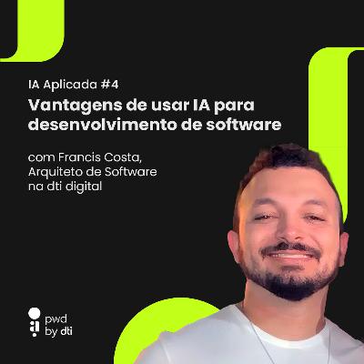 IA Aplicada #5 - Vantagens de usar IA para desenvolvimento de software IA Aplicada #5 - Vantagens de usar IA para desenvolvimento de software