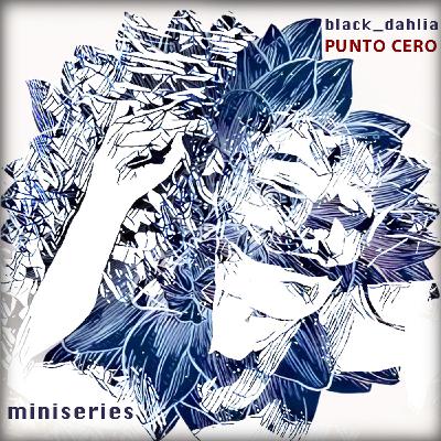 Miniseries Black Dahlia Punto Cero4 : Una Calle Llamada Caridad (La Dalia Negra)