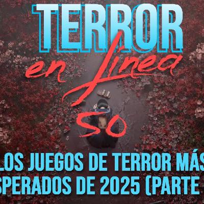 Terror en Línea 50 - Los 50 videojuegos de terror más esperados del 2025