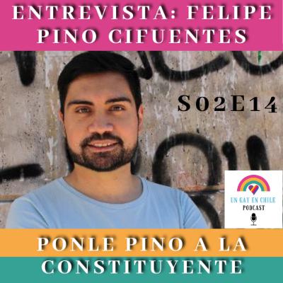 S02E14 Ponle Pino a la Constituyente. Entrevista a Felipe Pino Castañeda