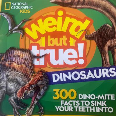 Weird but True! Dinosaurs: 300 Dino-Mite Facts to Sink Your Teeth Into
