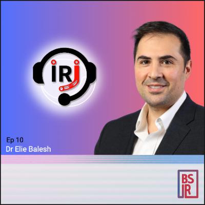 10: Dr. Elie Balesh – US training pathways, the importance of identity, and successfully innovating within IR