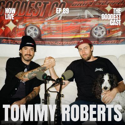 West Coast Drifting OG Tommy Roberts | Goodest Cast EP.89 West Coast Drifting OG Tommy Roberts | Goodest Cast EP.89