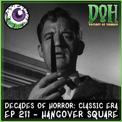 HANGOVER SQUARE (1945) – Episode 211 – Decades of Horror: The Classic Era