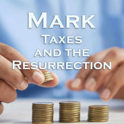 Questions on Taxes and the Resurrection