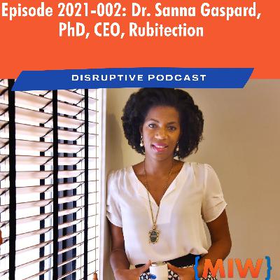 Episode 2021-002: Dr. Sanna Gaspard, PhD, CEO, Rubitection Episode 2021-002: Dr. Sanna Gaspard, PhD, CEO, Rubitection