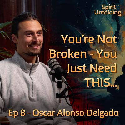 Ep 8 - Oscar Alonso Delgado | Survival Skills & Spiritual Growth - The Deep Connection We Ignore