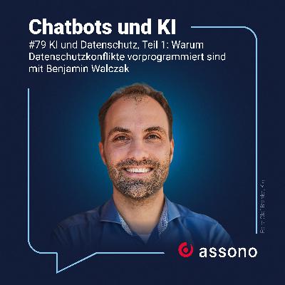 79 - KI und Datenschutz, Teil 1: Warum Datenschutzkonflikte vorprogrammiert sind mit Benjamin Walczak