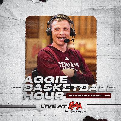 Episode 2: The Aggie Basketball Hour with Bucky McMillan Episode 2: The Aggie Basketball Hour with Bucky McMillan