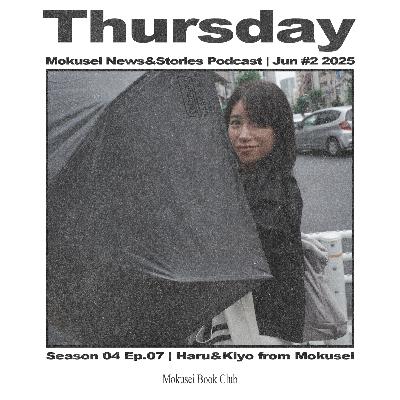 Jun #02 2025 | Mokusei News&Stories Podcast | Season04 Ep07