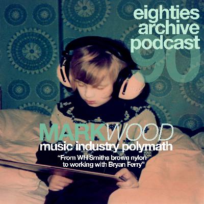 80s Archive Podcast EP.90 - Mark Wood (Music Industry Polymath) : "Love Action is my favourite single of the 80s" 80s Archive Podcast EP.90 - Mark Wood (Music Industry Polymath) : "Love Action is my favourite single of the 80s"