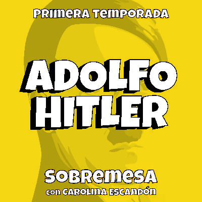 T1 1.Adolfo Hitler - Sobremesa