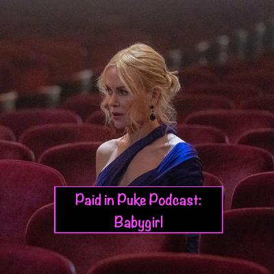 Paid in Puke S10E10: Babygirl