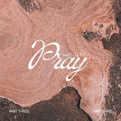 Teach us to Pray Series - Part 3 - Ps Natalie Jansen