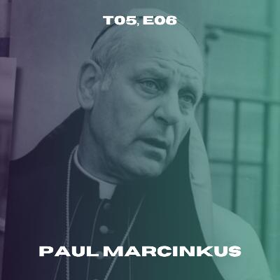 T05, E06 | Paul marcinkus, o banqueiro de Deus