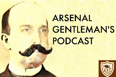 Arsenal Gentleman's Podcast Number One