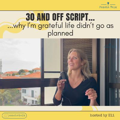 #3.22 30 and off script: why I'm grateful life didn't go as planned #3.22 30 and off script: why I'm grateful life didn't go as planned