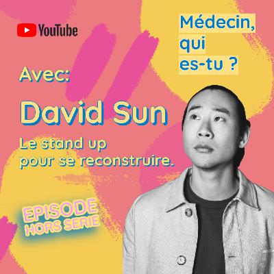 #Hors série: David Sun: Le Stand-up pour se reconstruire.