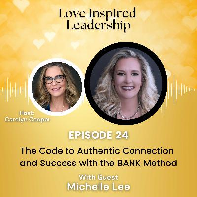 The Code to Authentic Connection and Success with the BANK Method with Michelle Lee The Code to Authentic Connection and Success with the BANK Method with Michelle Lee