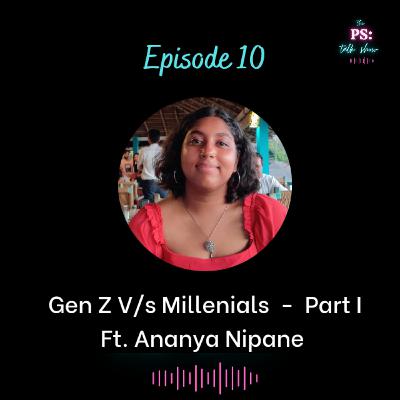 S01E10 - Gen Z V/s Millenials Part I S01E10 - Gen Z V/s Millenials Part I