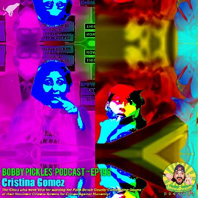 CRISTINA GOMEZ, Chica who went viral for “Crimes Against Humanity” Commission Speech/Target Anti-Mask Protest | Bobby Pickles’ Podcast™️ Ep 198