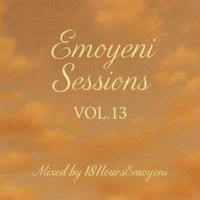 Emoyeni Sessions Vol 13 Mixed By 18HoursEmoyeni Emoyeni Sessions Vol 13 Mixed By 18HoursEmoyeni