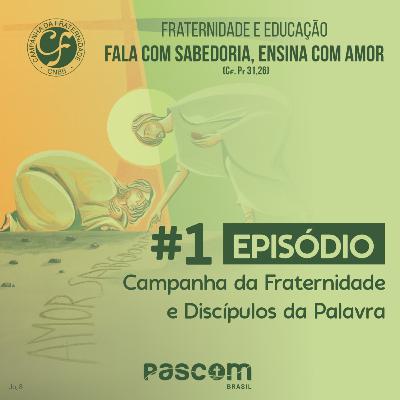 T1E1: Campanha da Fraternidade e Discípulos da Palavra