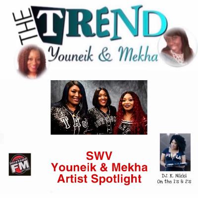 Episode 16 - The Trend with Youneik & Mekha Artist Spotlight SWV 10-20-20 Episode 16 - The Trend with Youneik & Mekha Artist Spotlight SWV 10-20-20