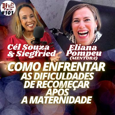 COMO ENFRENTAR AS DIFICULDADES DE RECOMEÇAR APÓS A MATERNIDADE - Eliana Pompeu - Divã Podcast #101 COMO ENFRENTAR AS DIFICULDADES DE RECOMEÇAR APÓS A MATERNIDADE - Eliana Pompeu - Divã Podcast #101